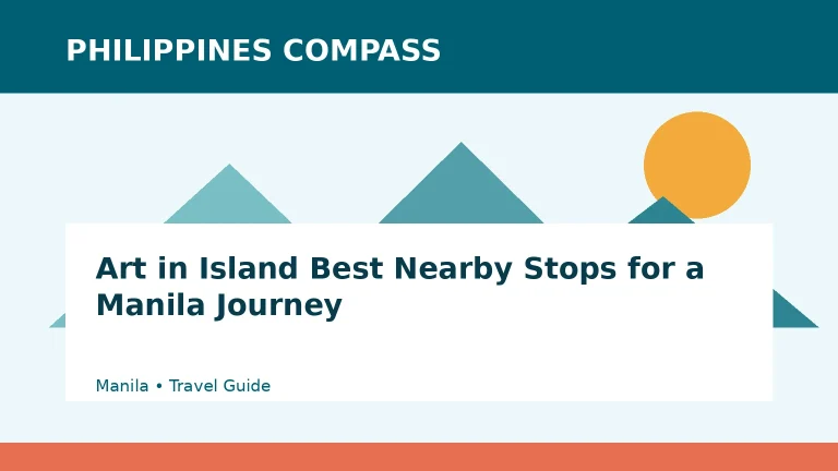Art in Island Best Nearby Stops for a Manila Journey Philippines travel guide